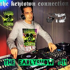 THE KEYTOWN CONNECTION / THE EARLY SHOW #11 ON TOXIC SICKNESS / JULY / 2024
