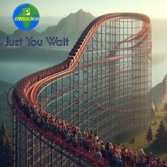 Just You Wait