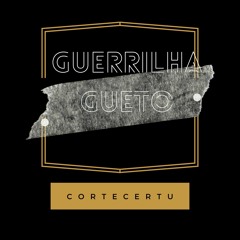 GUERRILHA GUETO
