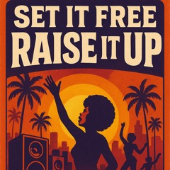 Set it free Raise it up