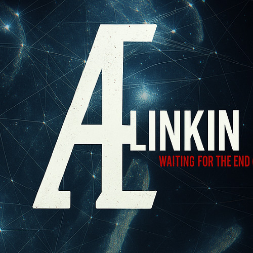 Waiting for the End - (Alex Edelman Unofficial Remix)