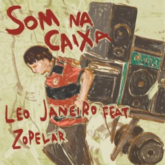Leo Janeiro feat. Zopelar - Som Na Caixa (Snippet)