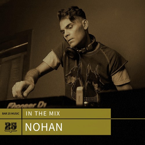 Bar 25 Music In The Mix #178 - Nohan