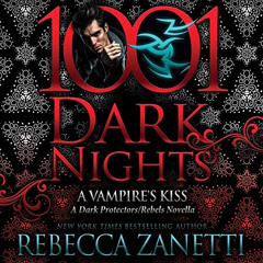 ACCESS EPUB 🗂️ A Vampire's Kiss: A Dark Protectors/Rebels Novella (1001 Dark Nights)
