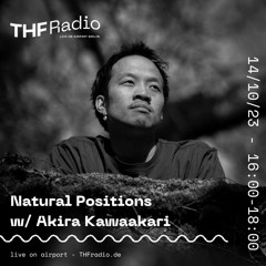 Natural Positions w/ Akira Kawaakari // 14.10.23