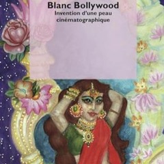 Télécharger le PDF Blanc Bollywood: Invention d'une peau cinématographique en ligne lfRKw