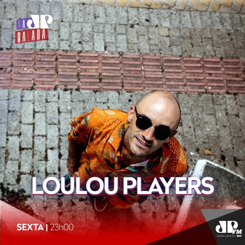 Loulou Players @ JovemPan 04.6.2021