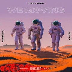 We Moving (ft. KayX & Somega)