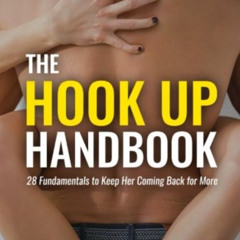 GET PDF 📨 The Hook Up Handbook: 28 Sex Fundamentals to Give Her Mind-Blowing Orgasms