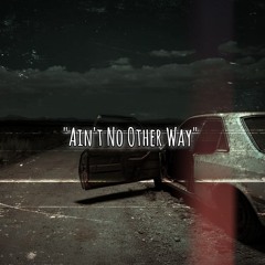 "Ain't No Other Way"(Prod By. Dice$hooter)
