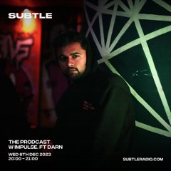 The Prodcast 006: Impulse. w/ Darn [SUBTLE 12/23]