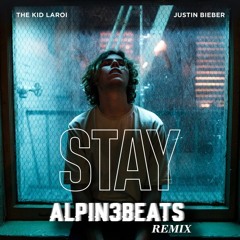 The Kid Laroi and Justin Beiber - Stay (Alpin3beats Remix)