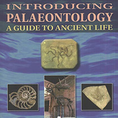 [View] EBOOK 📧 Introducing Palaeontology: A Guide to Ancient Life (Introducing Earth