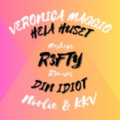 Veronica Maggio VS Norlie & KKV - HELA HUSET X DIN IDIOT (R3FTY REMIX)