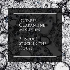 Quarantine Mix: Stuck in the House