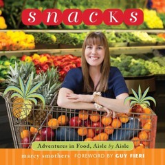 [ACCESS] [KINDLE PDF EBOOK EPUB] Snacks: Adventures in Food, Aisle by Aisle by  Marcy