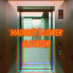 MADUBZY & LOWER - ELEVATOR (FREE)