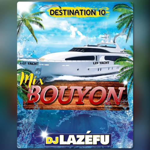 Destination •10• “MIX BOUYON” Janvier 2024 By Dj Lazéfu