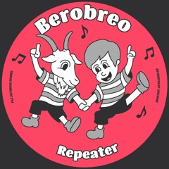 PREMIERE: Berobreo - Repeater [Lisztomania Records]