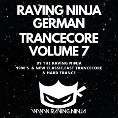 Raving Ninja German Trancecore Vol. 07 By The Raving Ninja (with Free DL & Tracklist in description)