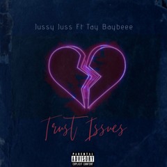 💔Trust Issues (Ft Tay Baybeee)💔