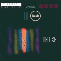 Lush - Deluxe (Curtis & Maefield Rework)