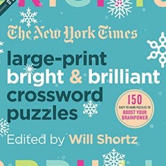 [VIEW] KINDLE 💝 The New York Times Large-Print Bright & Brilliant Crossword Puzzles: