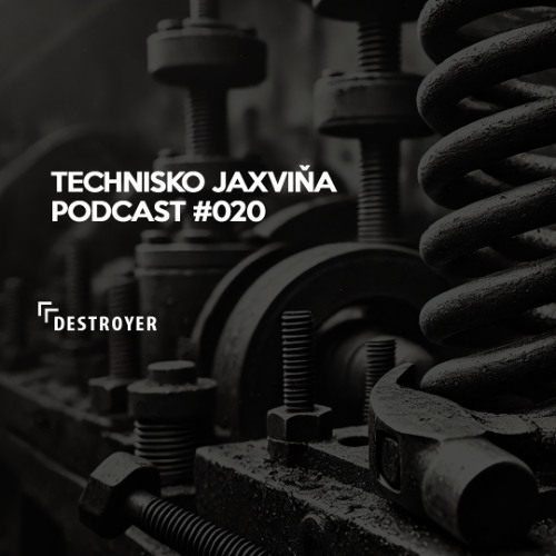 Technisko Jaxvina Podcast #020 by Destroyer