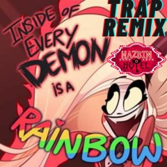 Hazbin Hotel (Pilot) - Inside Of Every Demon Is A Rainbow [Trap RemiX]
