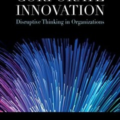 [VIEW] EPUB 📔 Corporate Innovation: Disruptive Thinking in Organizations by  Donald