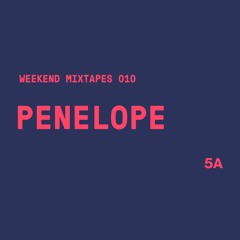Weekend Mixtapes 010 - Penelope