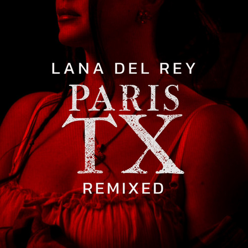 PARIS TX - Lana Del Rey Remix