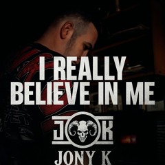 I Really Believe In Me - Jony K