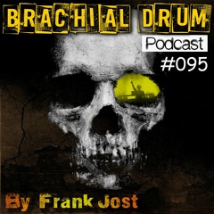Brachial Drum Podcast 95 By Frank Jost
