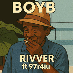 B.O.Y.B - RIVVER ft 97r4iu [ out everywhere..]