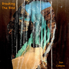 Breaking The Bind (Don Campau)
