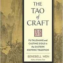 VIEW [EPUB KINDLE PDF EBOOK] The Tao of Craft: Fu Talismans and Casting Sigils in the Eastern Esoter