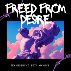 Zeyn - Freed from Desire (Hard Techno Remix) [FREE DL] Support by Nico Moreno, Dyen, Nexo
