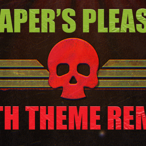 Paper's Please - Death Theme - Orchestral Remake
