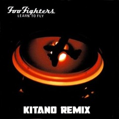 Foo Fighters - Learn To Fly (Kitano Remix)