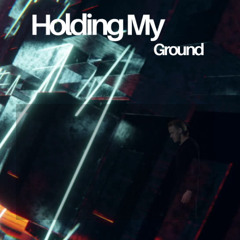 Holding My Ground