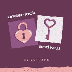 under lock and key by zstraps