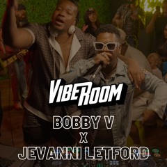 VIBEROOM | VIBE SESSIONS | BOBBY V. X JEVANNI LETFORD (R&B)