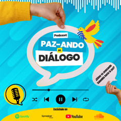 Podcast Paz-Ando al Diálogo - Capítulo 1