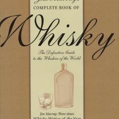 [Read] PDF ✔️ Jim Murray's Complete Book of Whisky The Definitive Guide to the Whiski