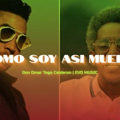 Como Soy Asi Muero | Tego Calderon Don Omar | Evo Music