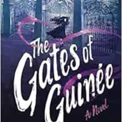 ACCESS PDF √ The Gates to Guinée: (The Casquette Girls series, book 4) by Alys Arden