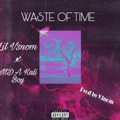 Lil V3nom x MDA kali boy - Waste Of Time - Prod by V3nom.mp3