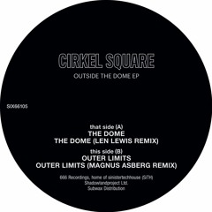 Cirkel Square - Outside The Dome EP (Incl.  Len Lewis and  Magnus Asberg Remixes) (SIX66105)