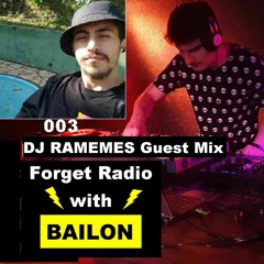 Forget Radio with BAILON 003 DJ RAMEMES Guest Mix